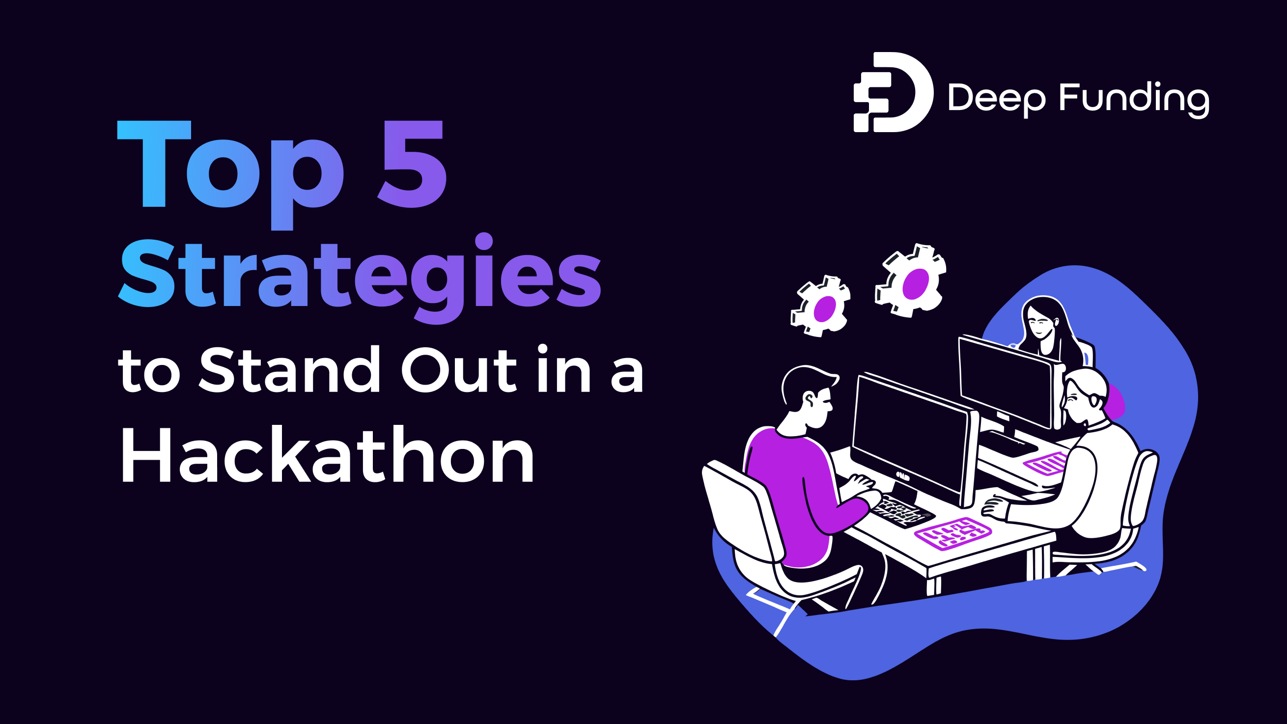 Top 5 Strategies to Stand Out in a Hackathon