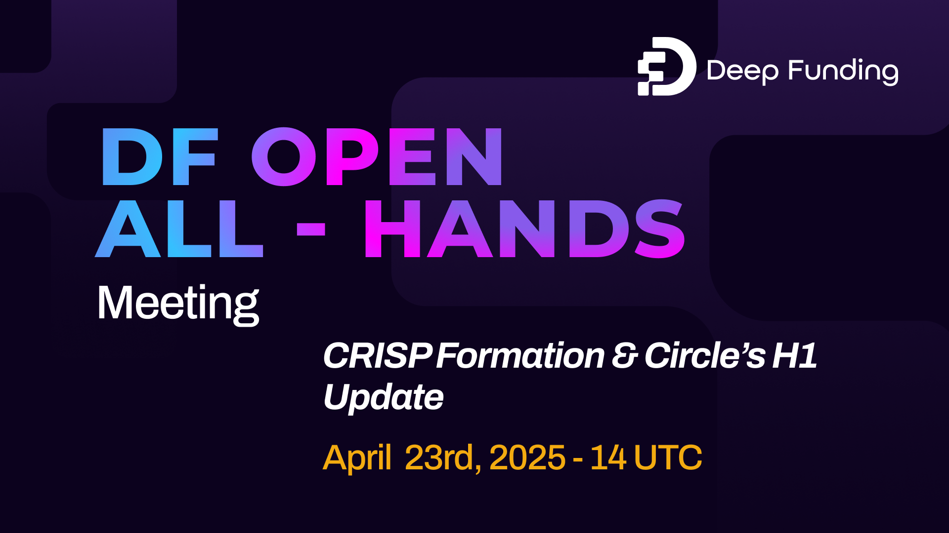 DF All Hands [H1 2025 Progress Updates | CRISP Formation]