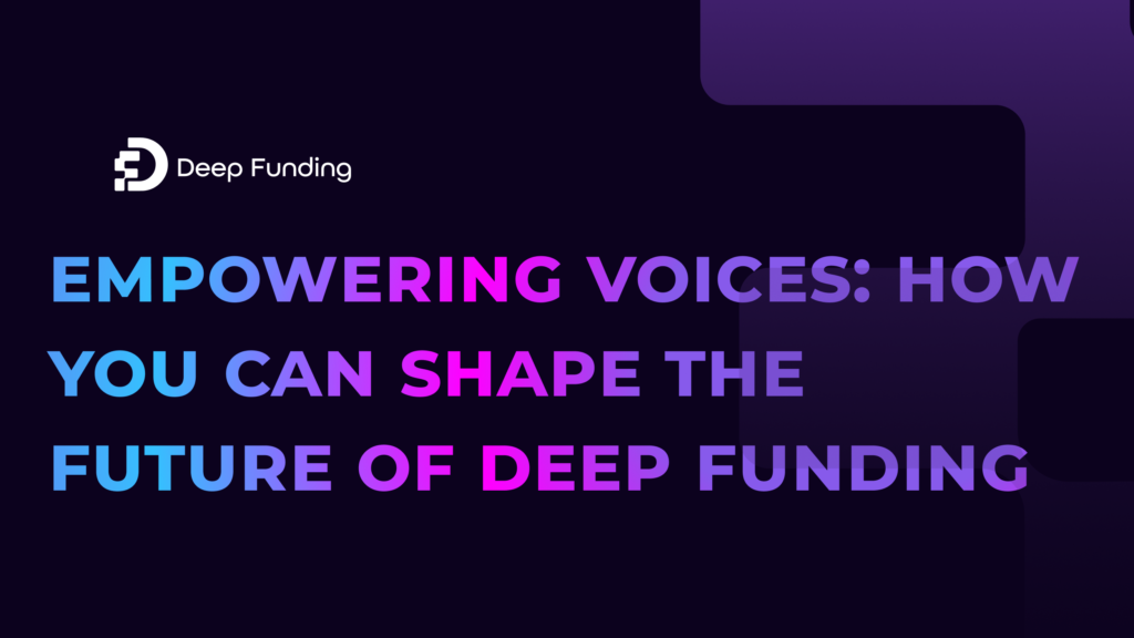 Empowering Voices: How You Can Shape the Future of Deep Funding