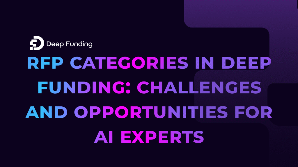 RFP Categories in Deep Funding: Discover the Challenges and Opportunities for AI Experts